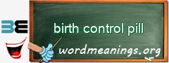 WordMeaning blackboard for birth control pill